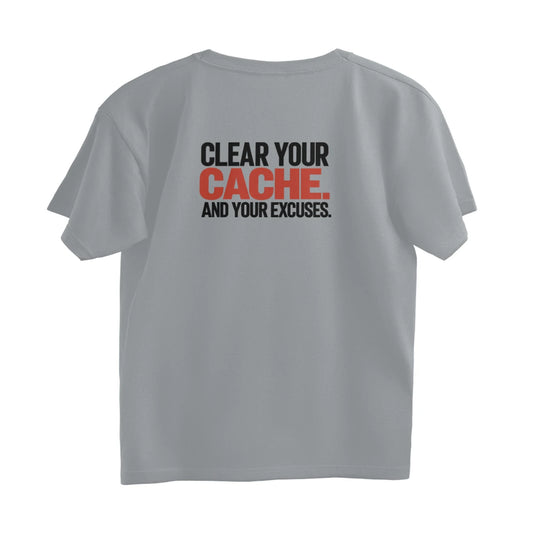 Clear Your Cache. And Your Excuses - Unisex Oversized T-shirt - Silver Frost