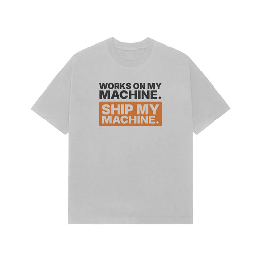 Works On My Machine. Ship My Machine. - Unisex Oversized T-shirt - Ash Grey